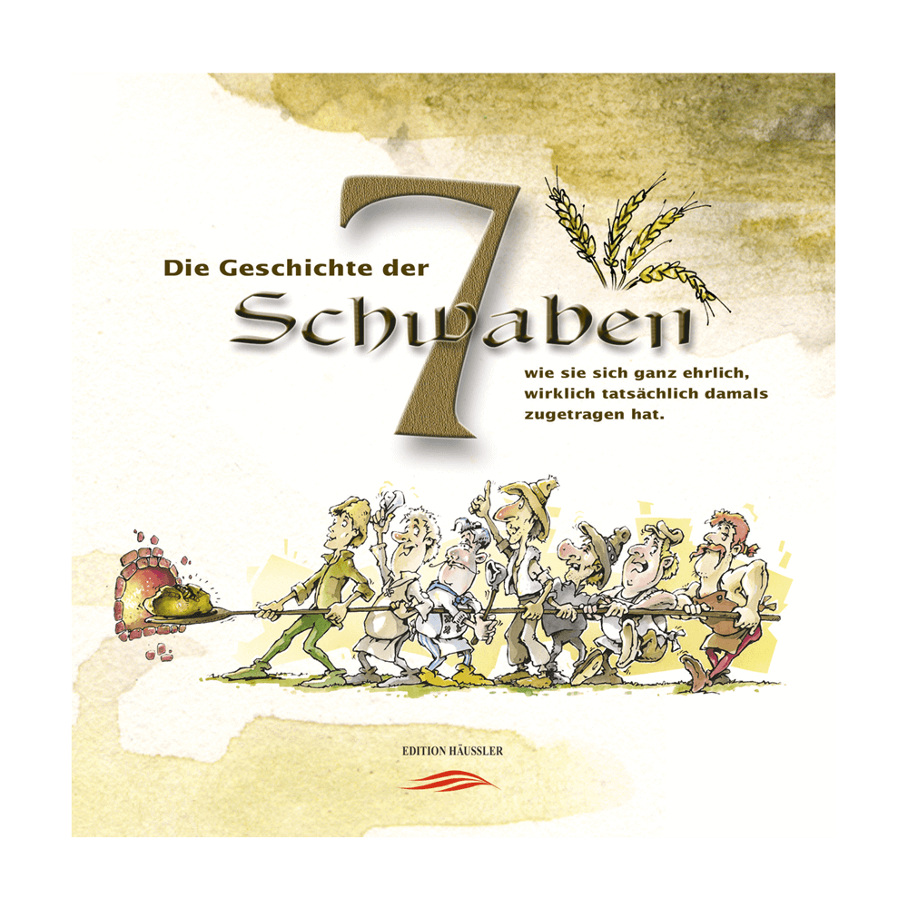 Die wahre Geschichte der 7 Schwaben Titel des Buches: Die wahre Geschichte der 7 Schwaben